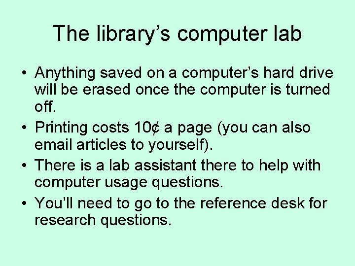 The library’s computer lab • Anything saved on a computer’s hard drive will be