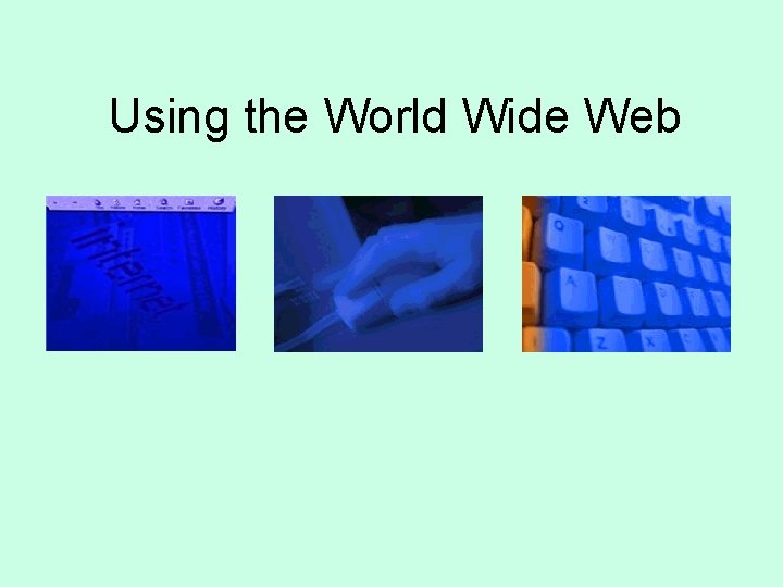 Using the World Wide Web 