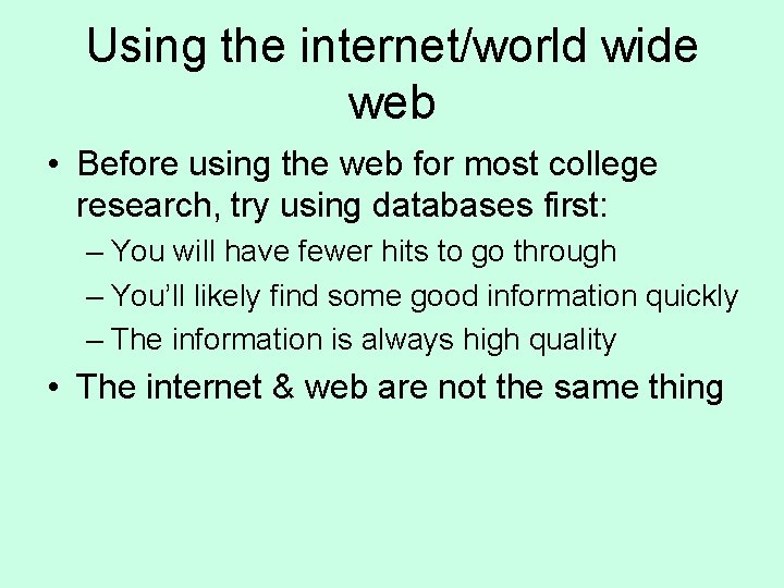 Using the internet/world wide web • Before using the web for most college research,