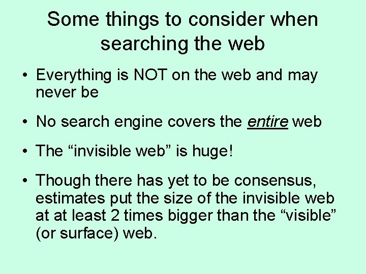 Some things to consider when searching the web • Everything is NOT on the