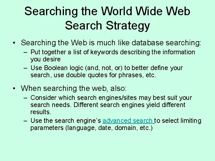 Searching the World Wide Web Search Strategy • Searching the Web is much like