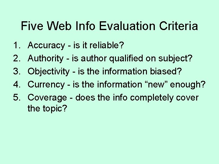 Five Web Info Evaluation Criteria 1. 2. 3. 4. 5. Accuracy - is it