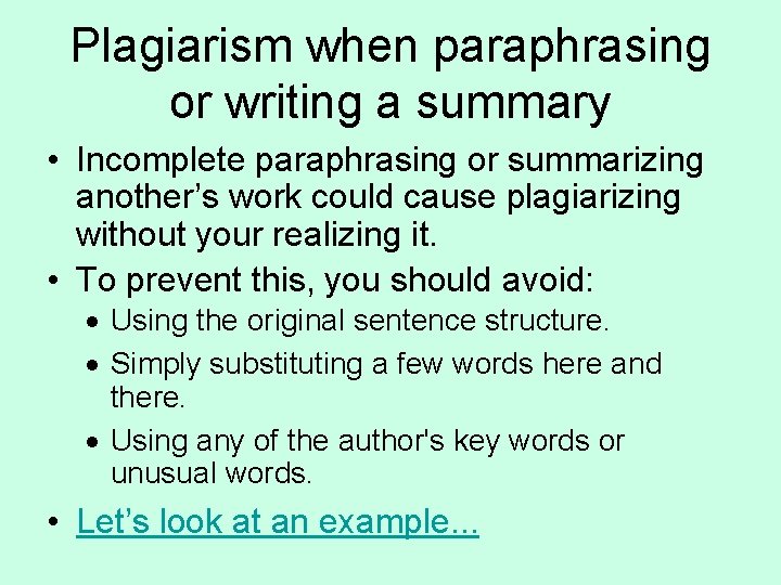 Plagiarism when paraphrasing or writing a summary • Incomplete paraphrasing or summarizing another’s work