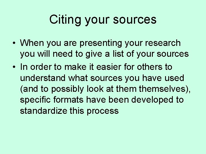 Citing your sources • When you are presenting your research you will need to