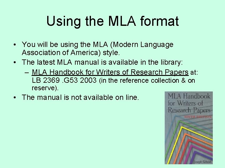 Using the MLA format • You will be using the MLA (Modern Language Association