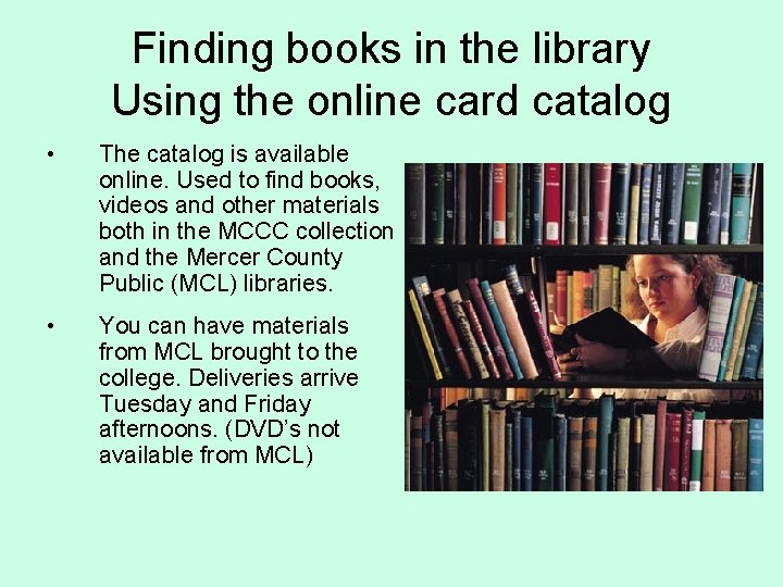 Finding books in the library Using the online card catalog • The catalog is