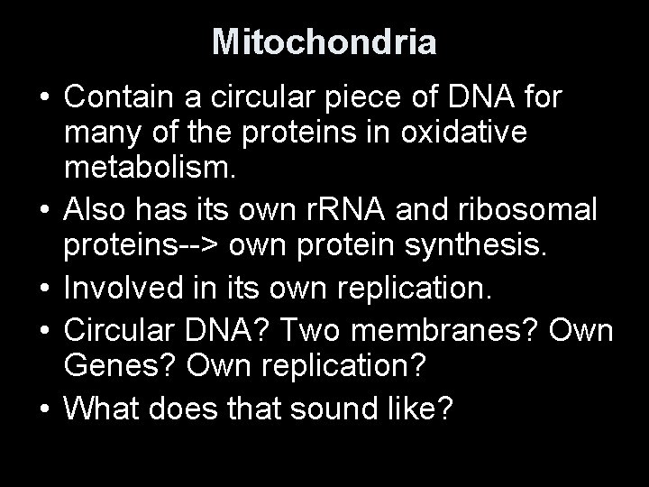 Mitochondria • Contain a circular piece of DNA for many of the proteins in
