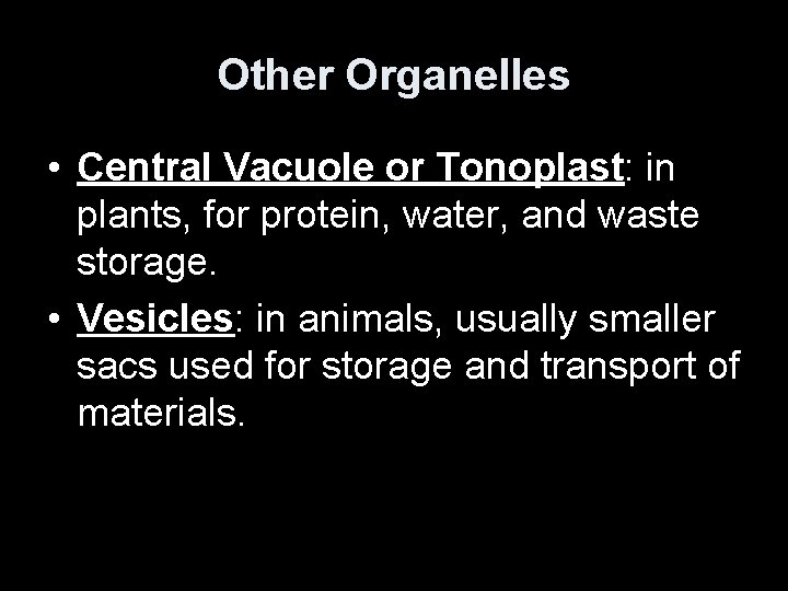 Other Organelles • Central Vacuole or Tonoplast: in plants, for protein, water, and waste