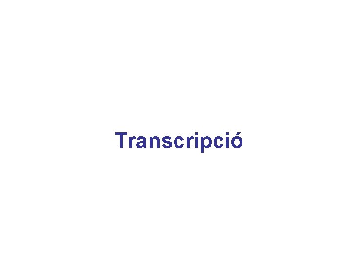 Transcripció 