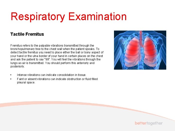 Respiratory Examination Tactile Fremitus refers to the palpable vibrations transmitted through the bronchopulmonary tree