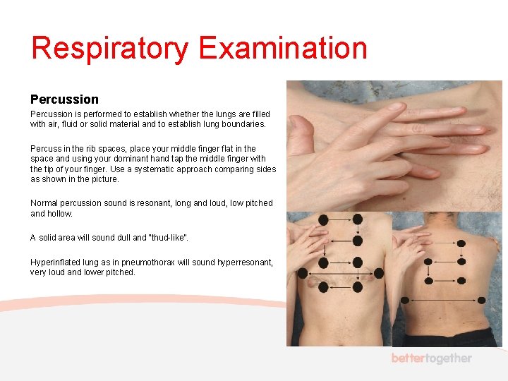 Respiratory Examination Percussion is performed to establish whether the lungs are filled with air,