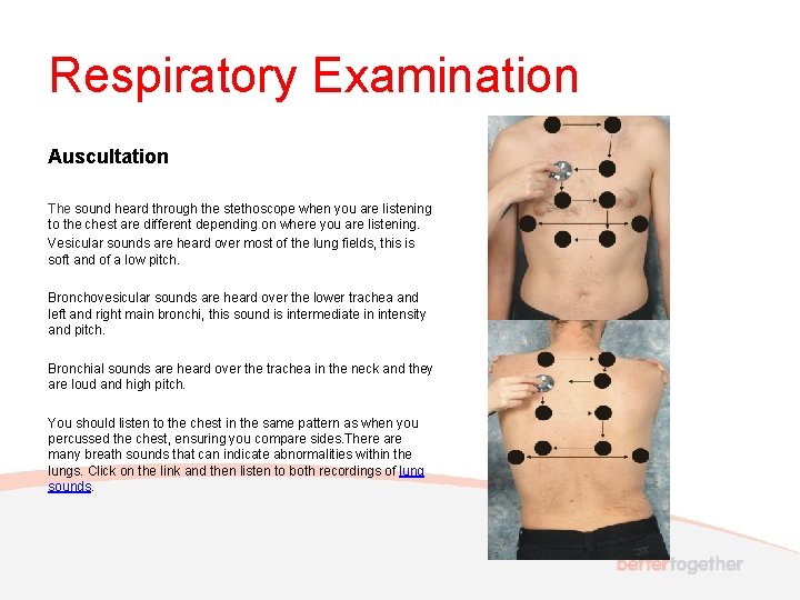 Respiratory Examination Auscultation The sound heard through the stethoscope when you are listening to