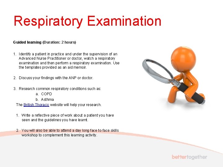 Respiratory Examination Guided learning (Duration: 2 hours) 1. Identify a patient in practice and