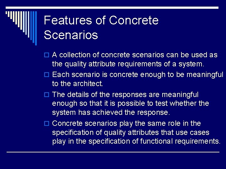 Features of Concrete Scenarios o A collection of concrete scenarios can be used as