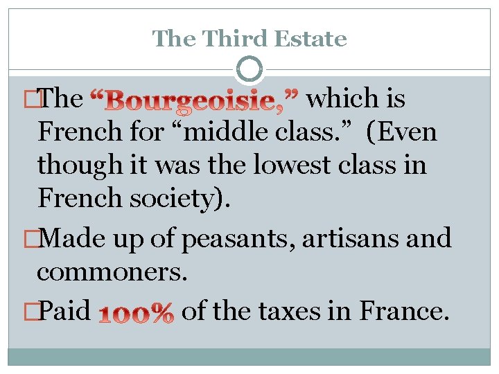 The Third Estate �The which is French for “middle class. ” (Even though it