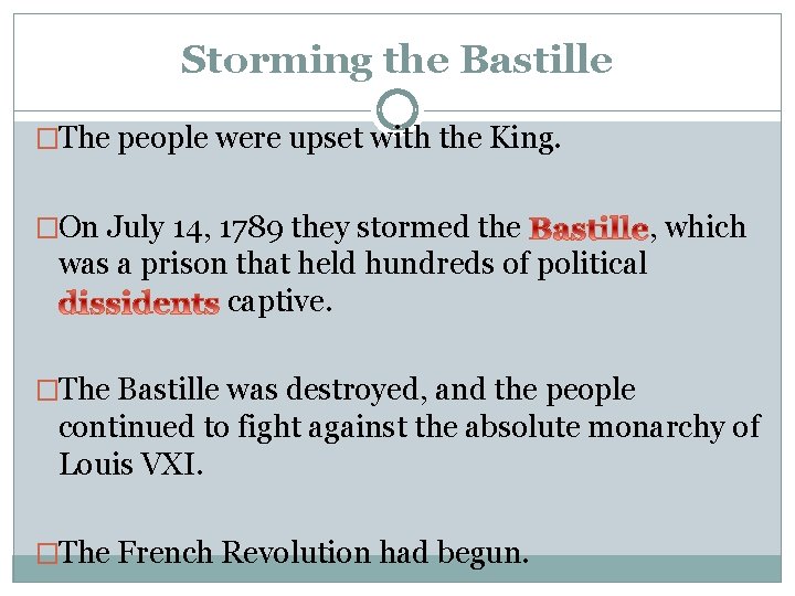 Storming the Bastille �The people were upset with the King. �On July 14, 1789