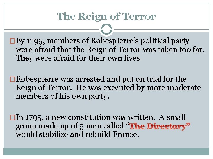The Reign of Terror �By 1795, members of Robespierre’s political party were afraid that