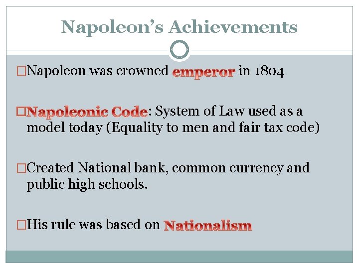 Napoleon’s Achievements �Napoleon was crowned in 1804 : System of Law used as a