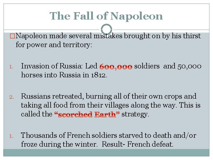 The Fall of Napoleon �Napoleon made several mistakes brought on by his thirst for