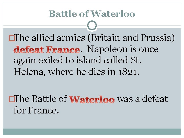 Battle of Waterloo �The allied armies (Britain and Prussia) . Napoleon is once again