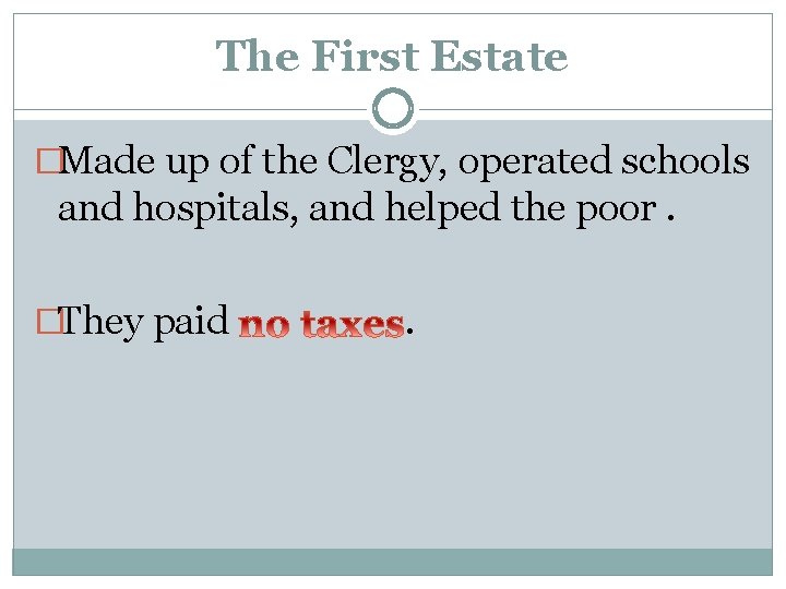 The First Estate �Made up of the Clergy, operated schools and hospitals, and helped