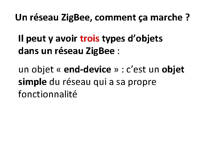 Un réseau Zig. Bee, comment ça marche ? Il peut y avoir trois types