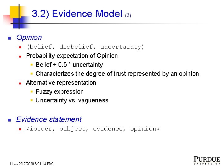 3. 2) Evidence Model (3) n Opinion n n (belief, disbelief, uncertainty) Probability expectation