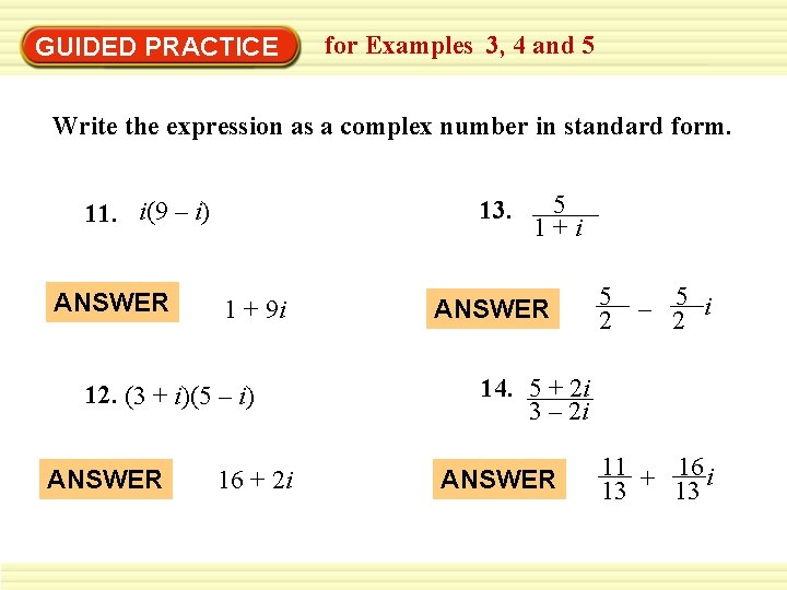 GUIDED PRACTICE for Examples 3, 4 and 5 Write the expression as a complex