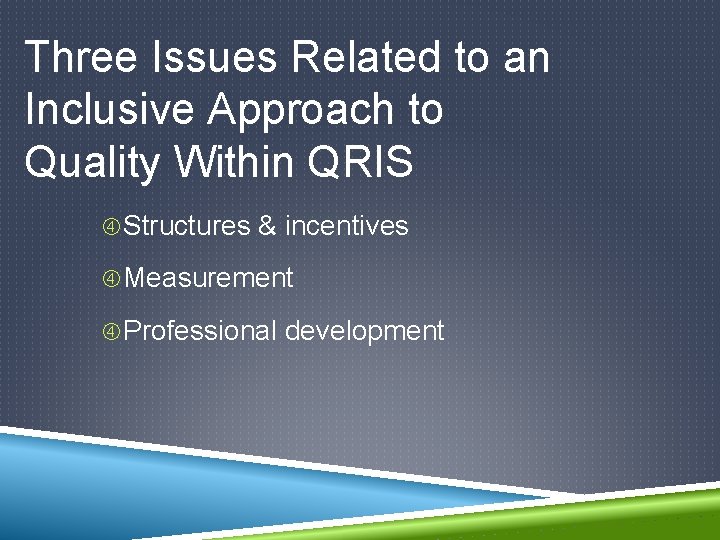 Three Issues Related to an Inclusive Approach to Quality Within QRIS Structures & incentives