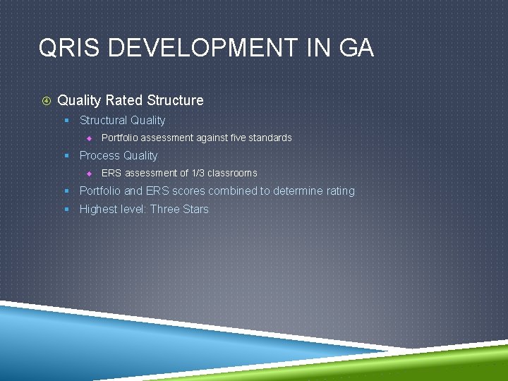 QRIS DEVELOPMENT IN GA Quality Rated Structure § Structural Quality u Portfolio assessment against