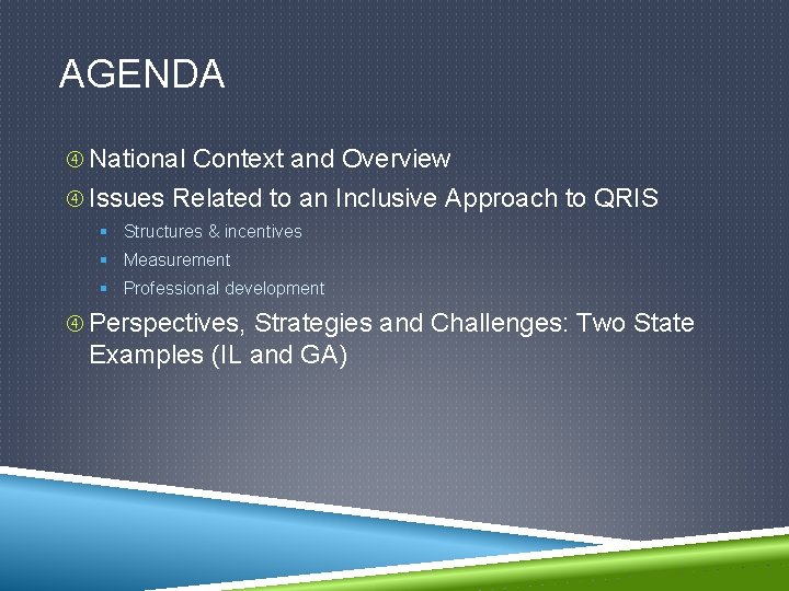 AGENDA National Context and Overview Issues Related to an Inclusive Approach to QRIS §