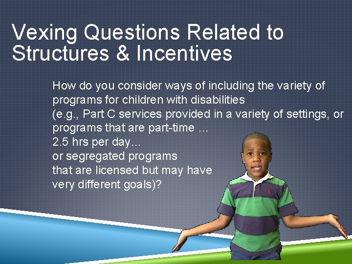 Vexing Questions Related to Structures & Incentives How do you consider ways of including