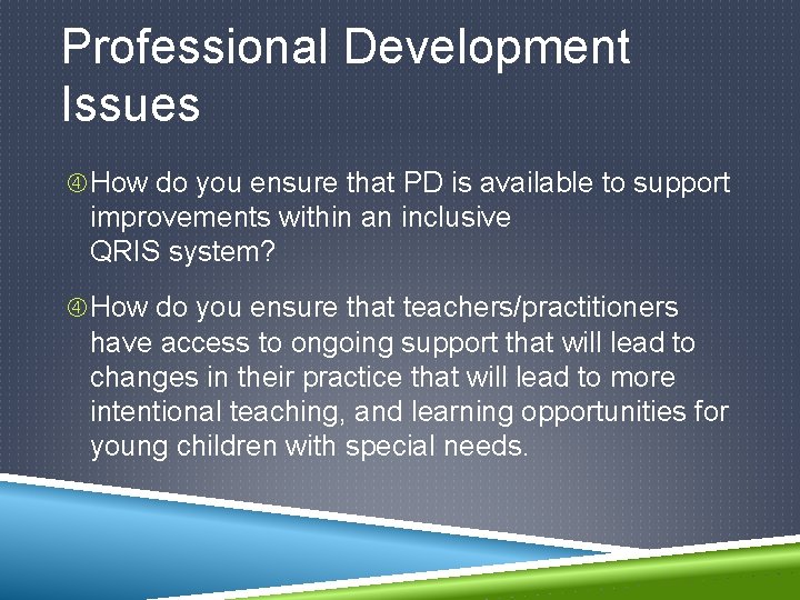 Professional Development Issues How do you ensure that PD is available to support improvements