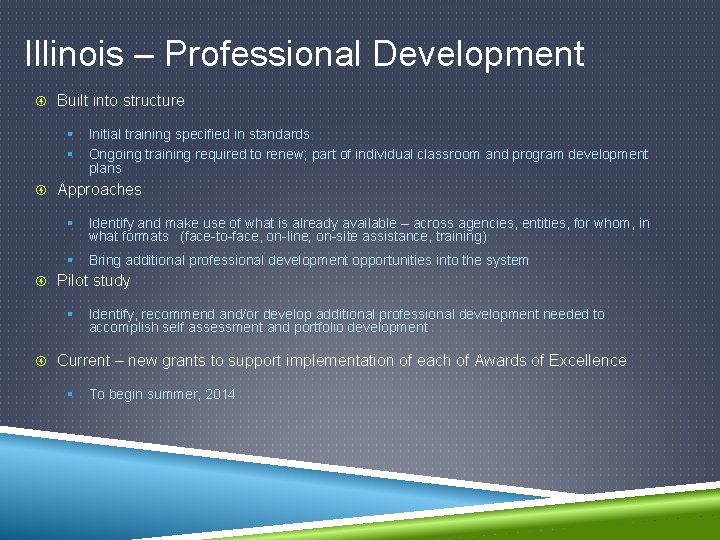 Illinois – Professional Development Built into structure § § Initial training specified in standards