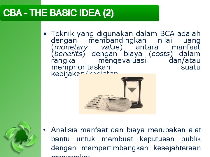 CBA – THE BASIC IDEA (2) • Teknik yang digunakan dalam BCA adalah dengan