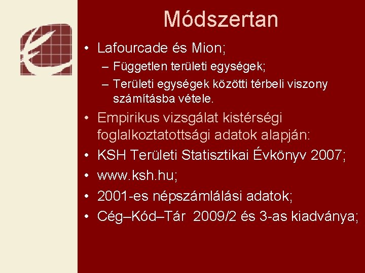 Módszertan • Lafourcade és Mion; – Független területi egységek; – Területi egységek közötti térbeli