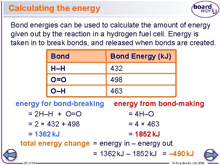 Calculating the energy Bond energies can be used to calculate the amount of energy