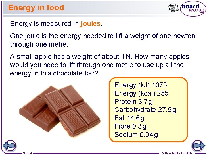 Energy in food Energy is measured in joules. One joule is the energy needed