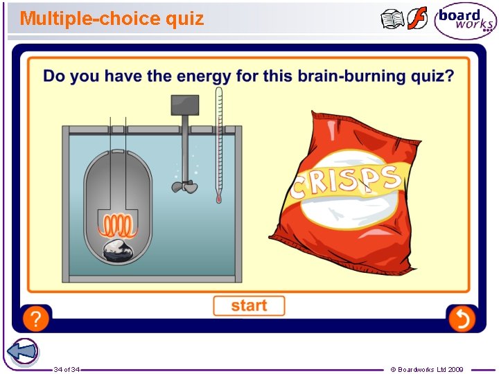 Multiple-choice quiz 34 of 34 © Boardworks Ltd 2009 