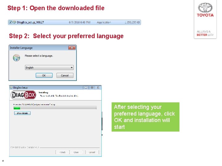 Step 1: Open the downloaded file Step 2: Select your preferred language After selecting