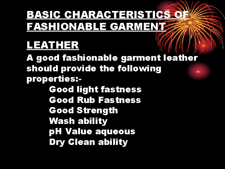 BASIC CHARACTERISTICS OF FASHIONABLE GARMENT LEATHER A good fashionable garment leather should provide the