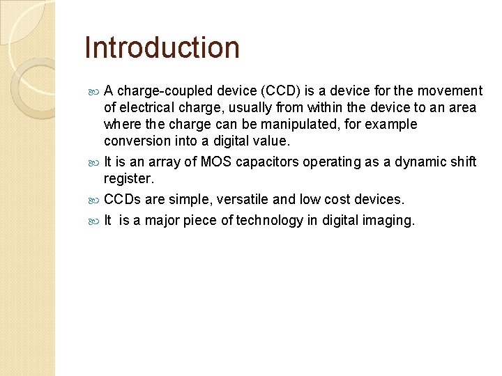 Introduction A charge-coupled device (CCD) is a device for the movement of electrical charge,
