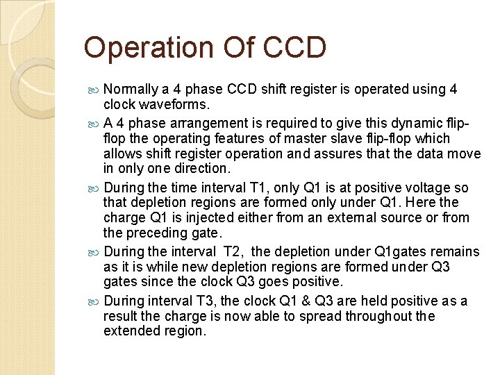 Operation Of CCD Normally a 4 phase CCD shift register is operated using 4