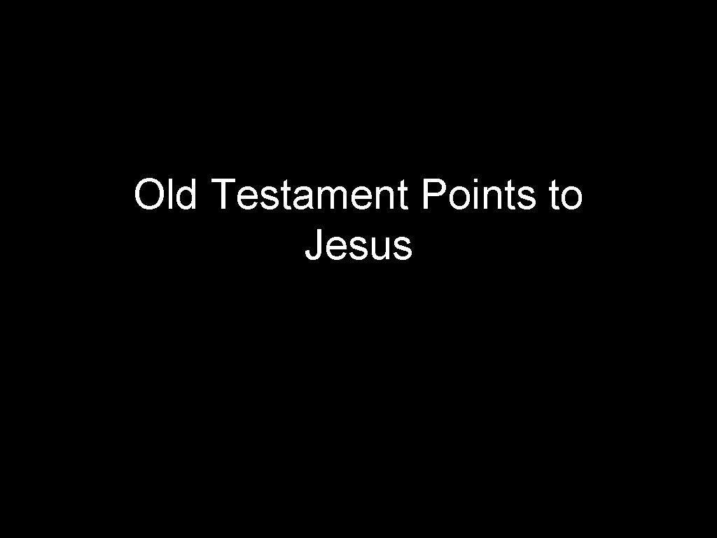 Old Testament Points to Jesus 
