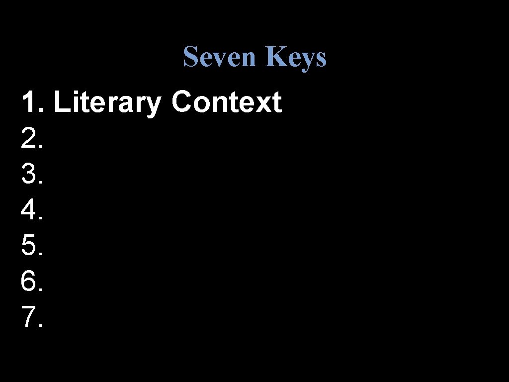 Seven Keys 1. Literary Context 2. 3. 4. 5. 6. 7. 