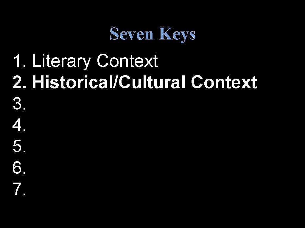 Seven Keys 1. Literary Context 2. Historical/Cultural Context 3. 4. 5. 6. 7. 