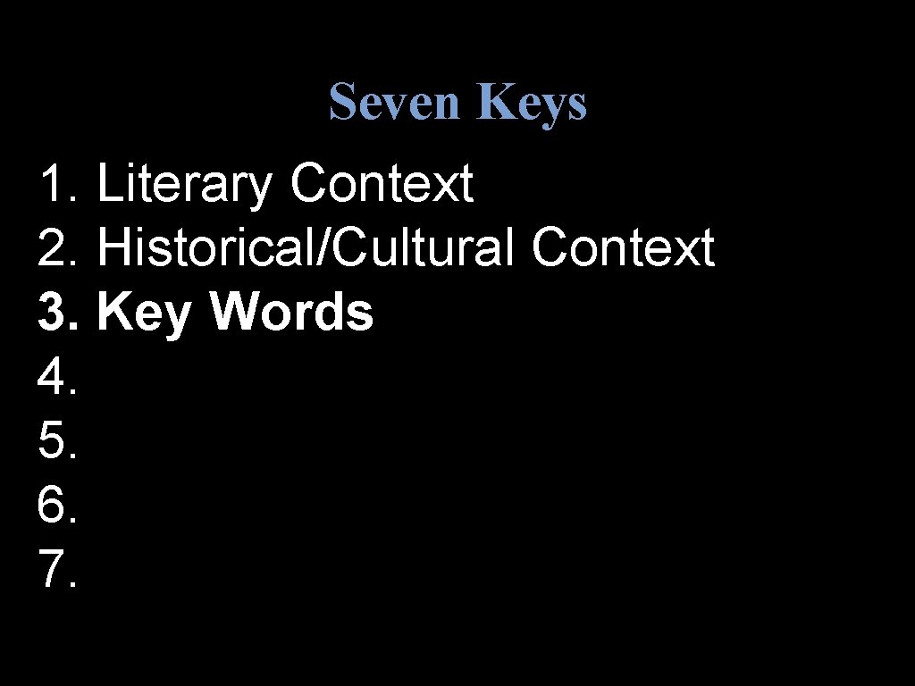 Seven Keys 1. Literary Context 2. Historical/Cultural Context 3. Key Words 4. 5. 6.