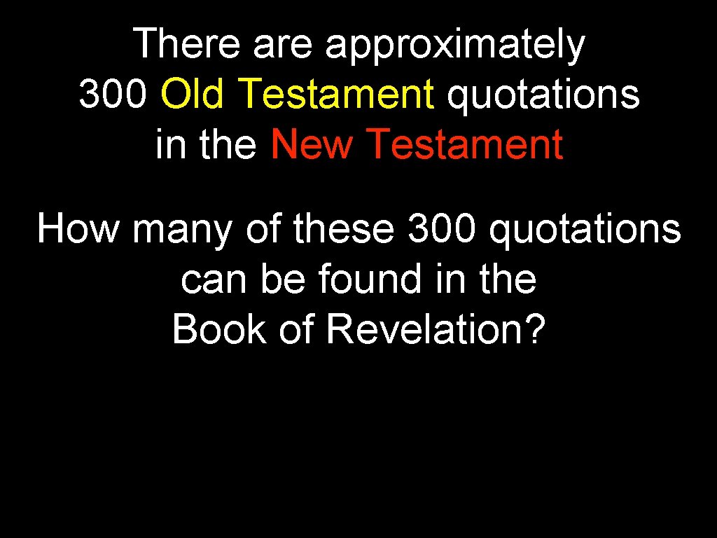 There approximately 300 Old Testament quotations in the New Testament How many of these