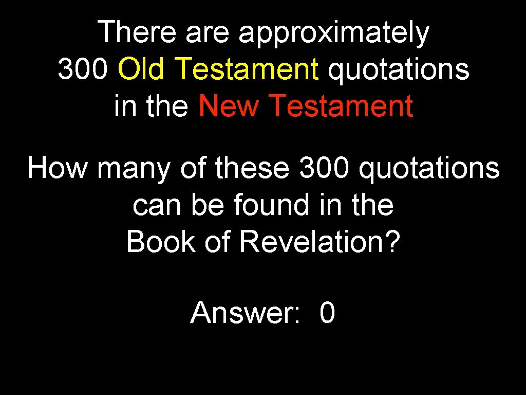 There approximately 300 Old Testament quotations in the New Testament How many of these