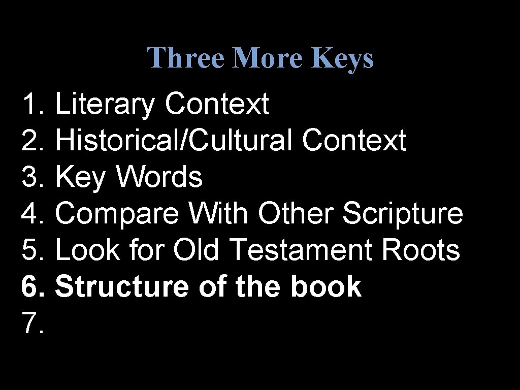 Three More Keys 1. Literary Context 2. Historical/Cultural Context 3. Key Words 4. Compare